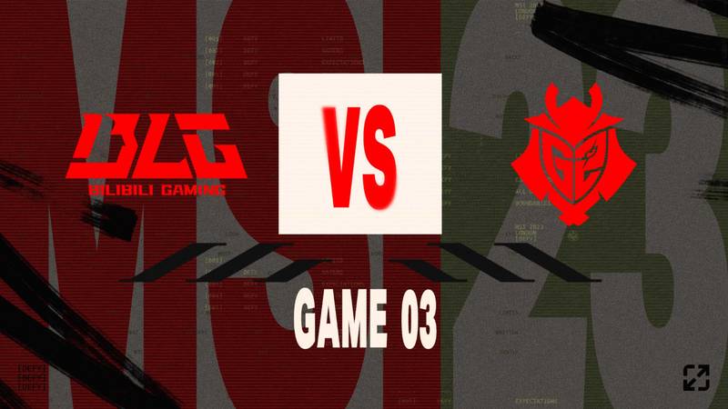 MSI分组赛 BLG vs G2_03