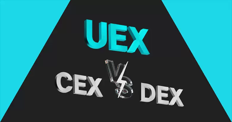 UEX、CEX 和 DEX：功能有何区别？特点是什么？三种交易所优缺点介绍
